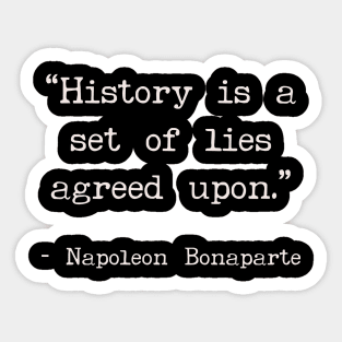 History is a set of lies agreed upon Sticker